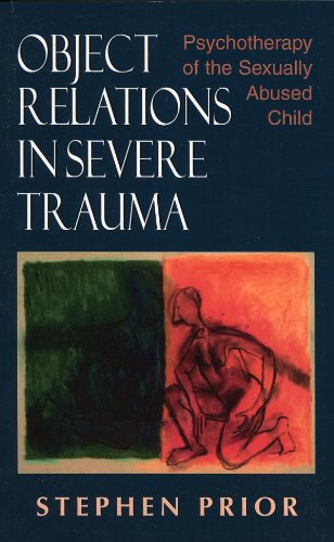 Object Relations in Severe Trauma: Psychotherapy of the Sexually Abused Child (PDF/EPUB Version)