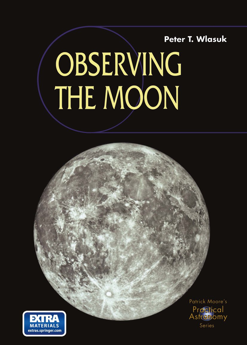 Observing the Moon (The Patrick Moore Practical Astronomy Series) (PDF/EPUB Version)