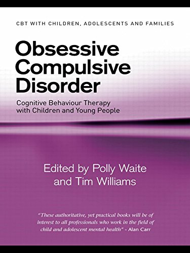 Obsessive Compulsive Disorder: Cognitive Behaviour Therapy with Children and Young People (CBT with Children, Adolescents and Families) (PDF/EPUB Version)