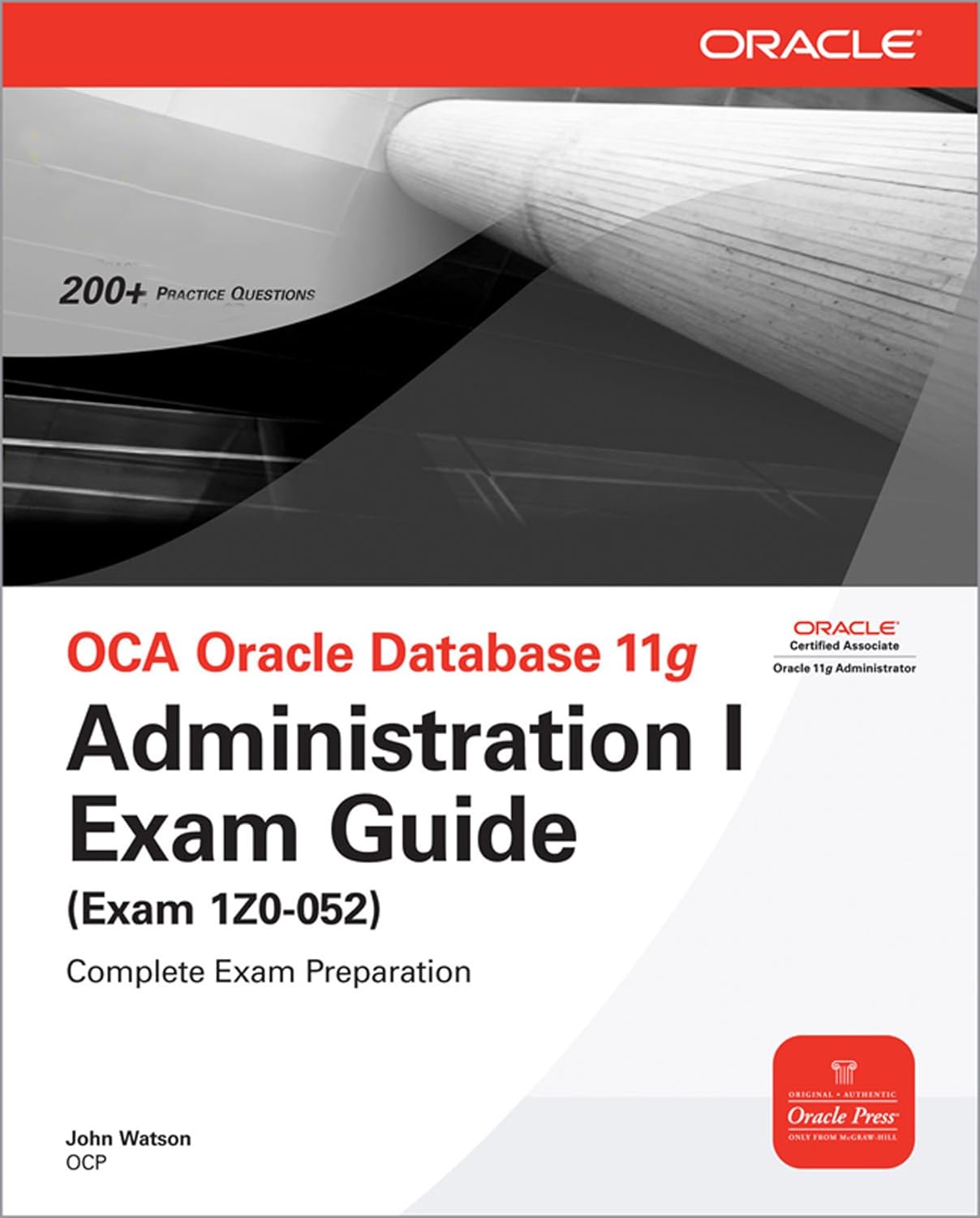 OCA Oracle Database 11g Administration I Exam Guide (Exam 1Z0-052) (PDF/EPUB Version)