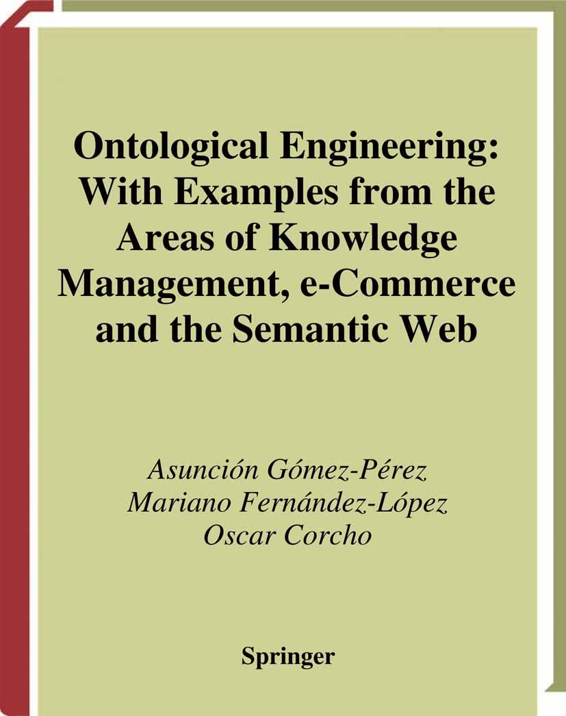 Ontological Engineering: with examples from the areas of Knowledge Management, e-Commerce and the Semantic Web. First Edition (Advanced Information and Knowledge Processing) (PDF/EPUB Version)
