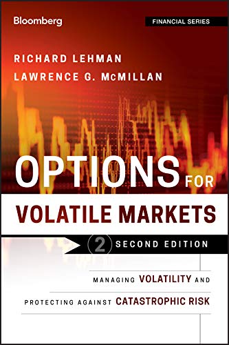 Options for Volatile Markets: Managing Volatility and Protecting Against Catastrophic Risk (Bloomberg Financial Book 143) (PDF/EPUB Version)