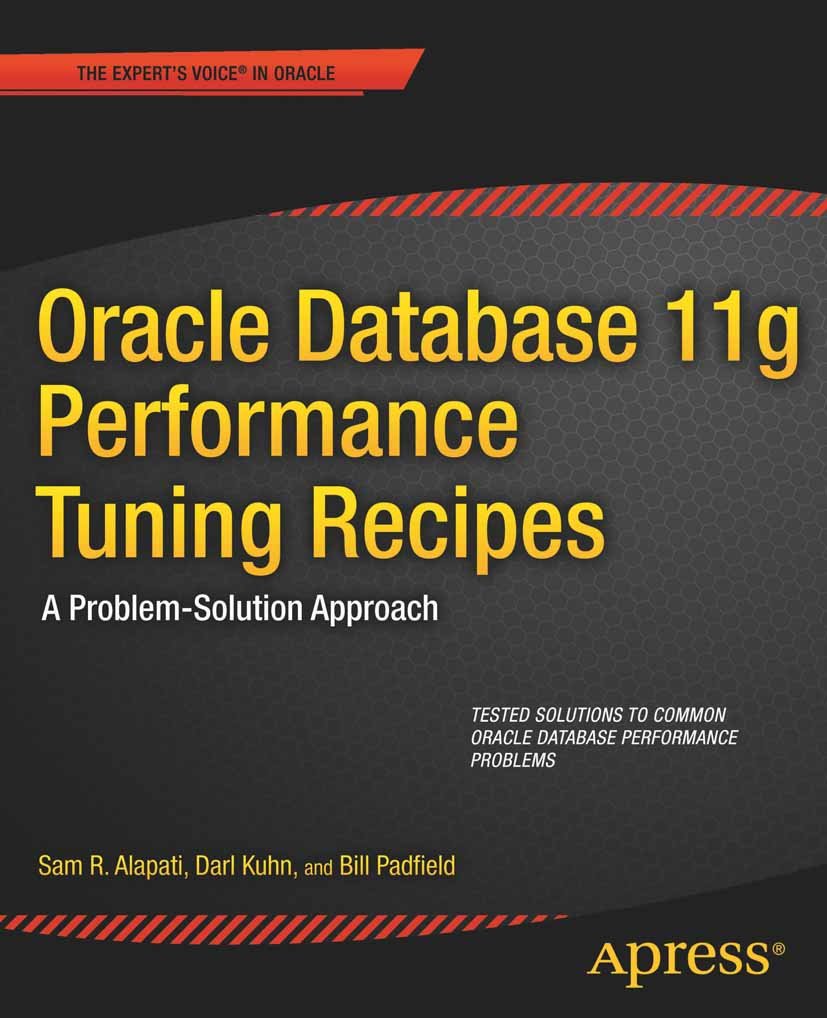 Oracle Database 11g Performance Tuning Recipes: A Problem-Solution Approach (Expert's Voice in Oracle) (PDF/EPUB Version)
