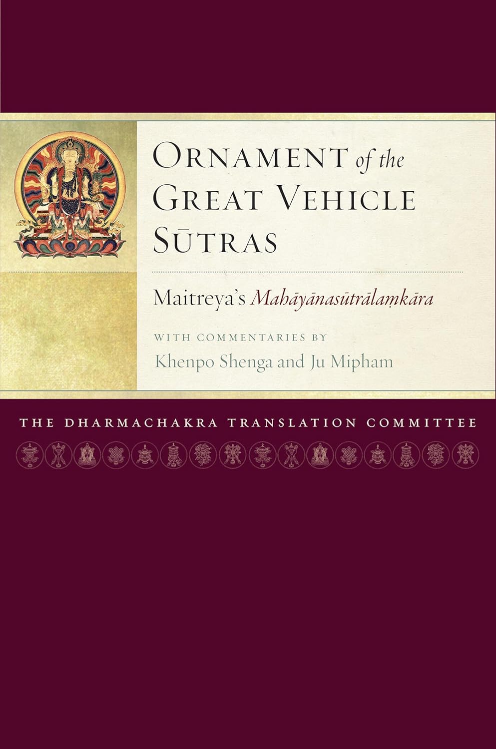 Ornament of the Great Vehicle Sutras: Maitreya's Mahayanasutralamkara with Commentaries by Khenpo Shenga and Ju Mipham (Maitreya Texts Book 3) (PDF/EPUB Version)