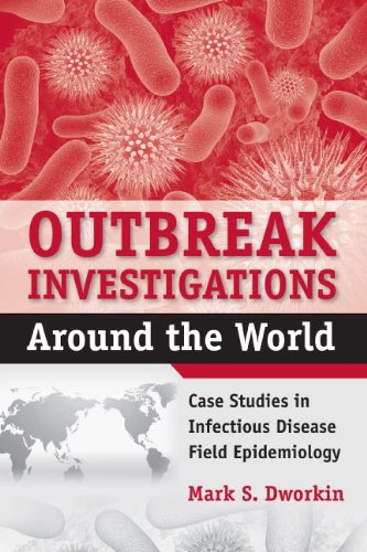 Outbreak Investigations Around the World: Case Studies in Infectious Disease Field Epidemiology (PDF/EPUB Version)