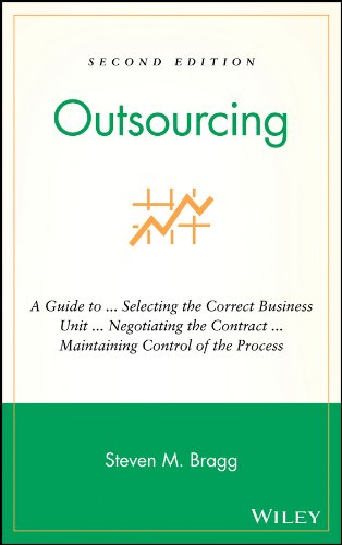 Outsourcing: A Guide to ... Selecting the Correct Business Unit ... Negotiating the Contract ... Maintaining Control of the Process (PDF/EPUB Version)