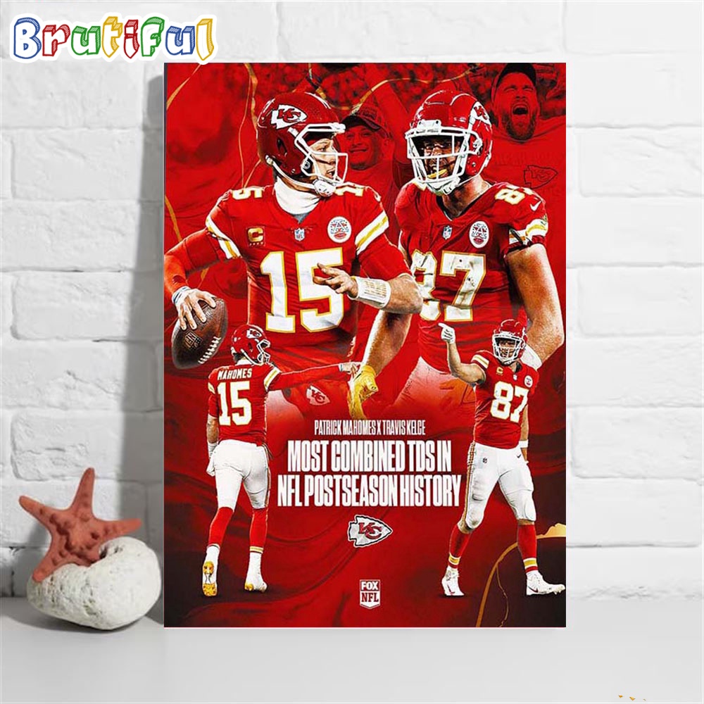 Patrick Mahomes x Travis Kelce For Most Combined TDs In NFL Postseason History Poster Canvas