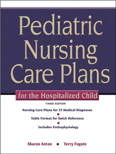 Pediatric Nursing Care Plans for the Hospitalized Child: Pedi Nurs Care Plan Hosp Ch_3 (PDF/EPUB Version)
