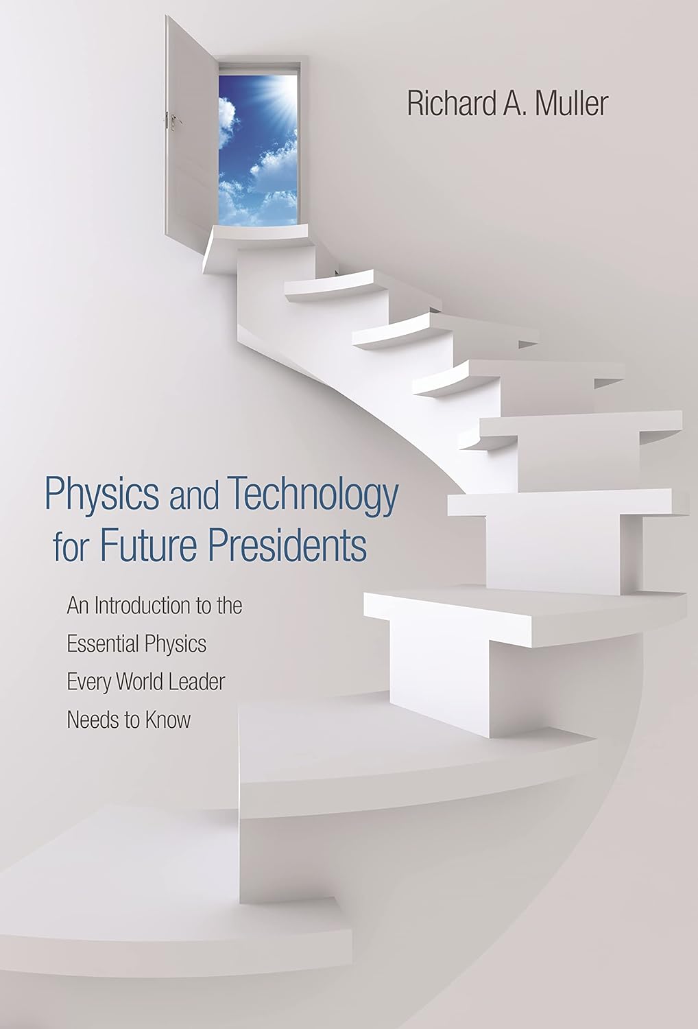 Physics and Technology for Future Presidents: An Introduction to the Essential Physics Every World Leader Needs to Know (PDF/EPUB Version)