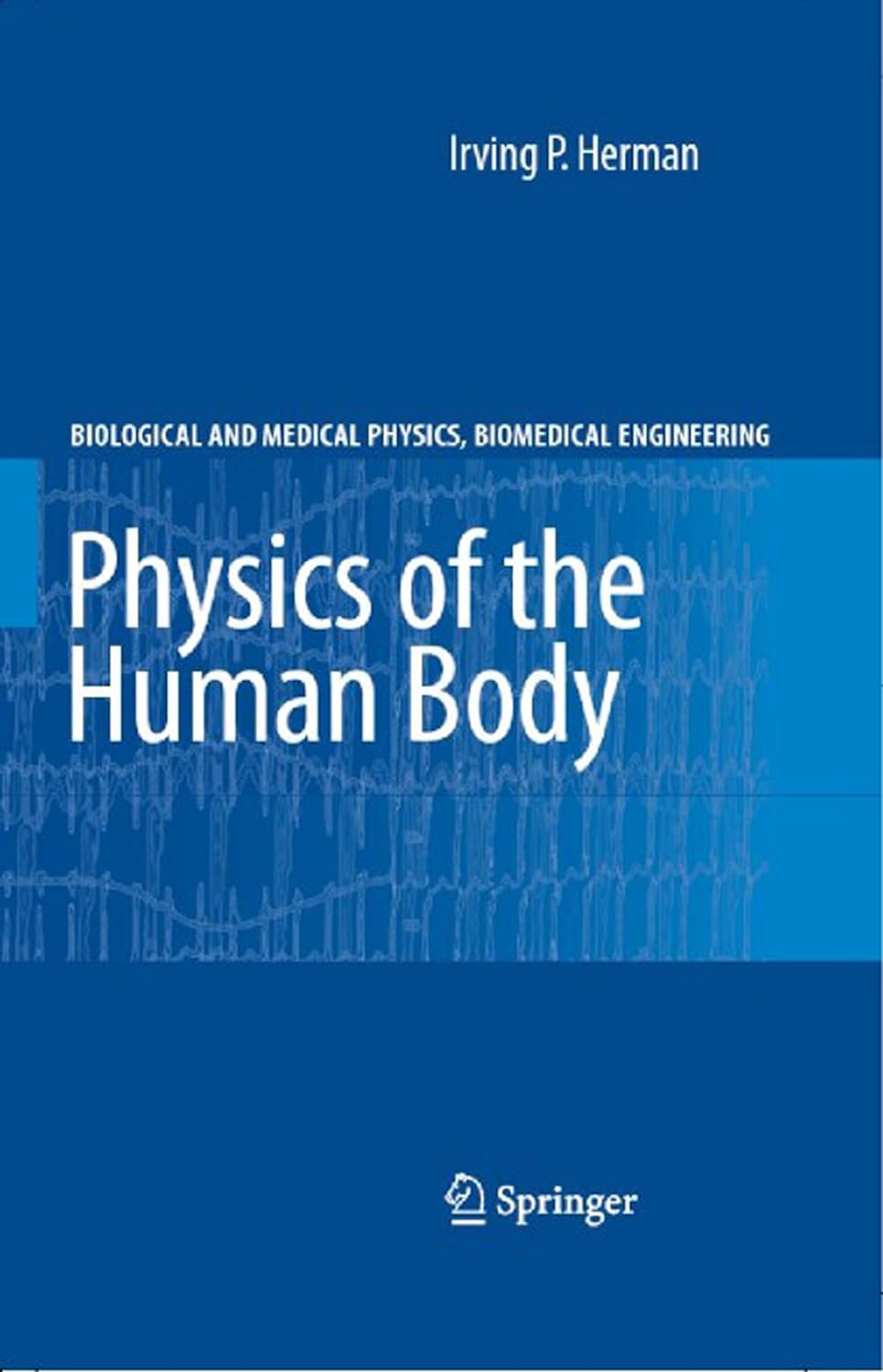 Physics of the Human Body (Biological and Medical Physics, Biomedical Engineering) (PDF/EPUB Version)