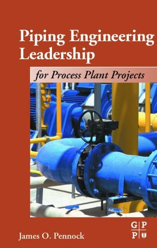 Piping Engineering Leadership for Process Plant Projects (PDF/EPUB Version)
