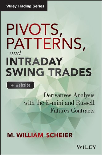 Pivots, Patterns, and Intraday Swing Trades: Derivatives Analysis with the E-mini and Russell Futures Contracts (Wiley Trading) (PDF/EPUB Version)