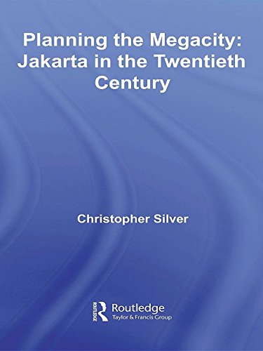 Planning the Megacity: Jakarta in the Twentieth Century (Planning, History and Environment) (PDF/EPUB Version)