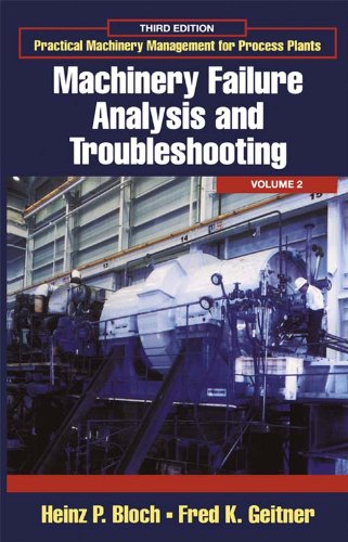 Practical Machinery Management for Process Plants: Volume 2: Machinery Failure Analysis and Troubleshooting (PDF/EPUB Version)