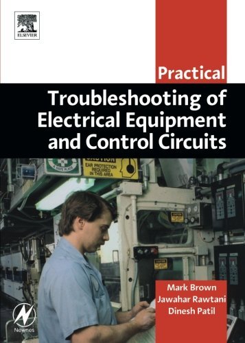 Practical Troubleshooting of Electrical Equipment and Control Circuits (Practical Professional Books from Elsevier) (PDF/EPUB Version)