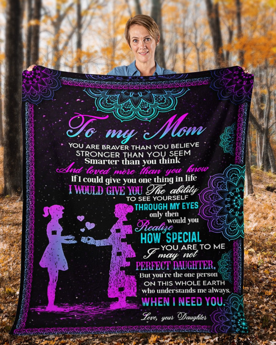 Mom, You are braver than you believe, Gift For My Mother - Fleece Blanket