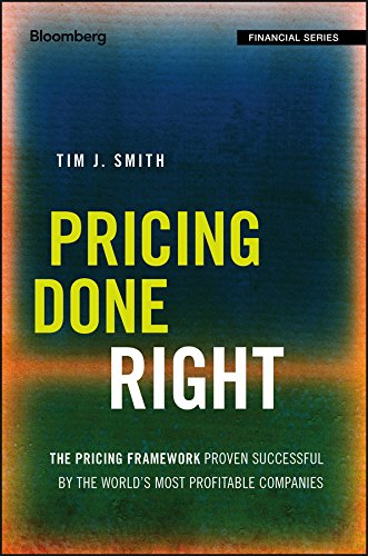 Pricing Done Right: The Pricing Framework Proven Successful by the World's Most Profitable Companies (Bloomberg Financial) (PDF/EPUB Version)