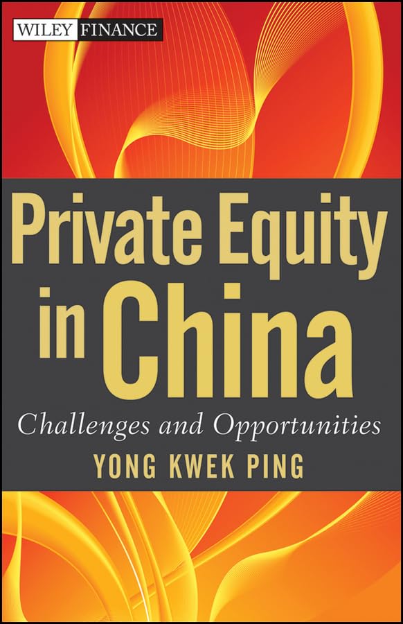 Private Equity in China: Challenges and Opportunities (Wiley Finance) (PDF/EPUB Version)