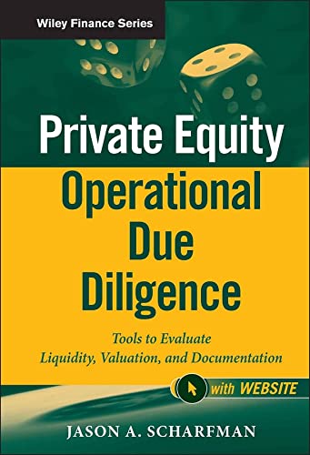 Private Equity Operational Due Diligence: Tools to Evaluate Liquidity, Valuation, and Documentation (Wiley Finance Book 771) (PDF/EPUB Version)