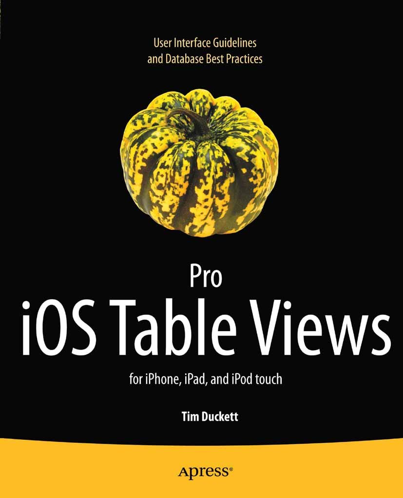 Pro iOS Table Views: for iPhone, iPad, and iPod touch (PDF/EPUB Version)