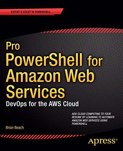 Pro PowerShell for Amazon Web Services: DevOps for the AWS Cloud (PDF/EPUB Version)