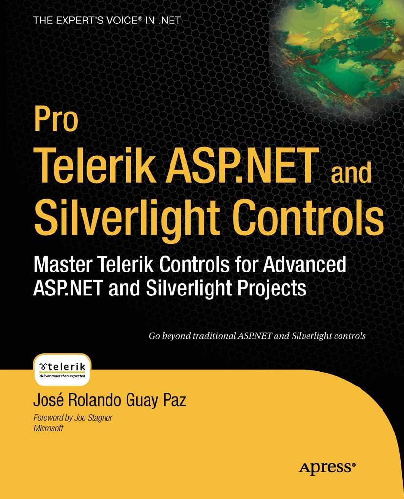 Pro Telerik ASP.NET and Silverlight Controls: Master Telerik Controls for Advanced ASP.NET and Silverlight Projects (Expert's Voice in .NET) (PDF/EPUB Version)