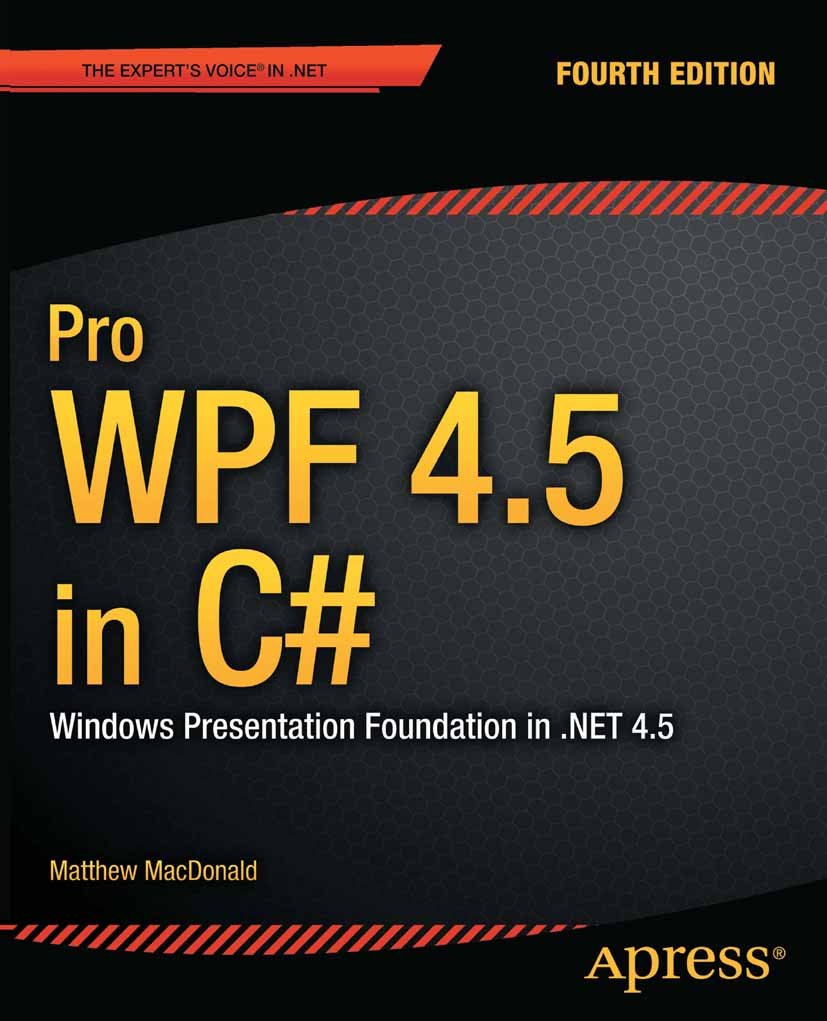 Pro WPF 4.5 in C#: Windows Presentation Foundation in .NET 4.5 (PDF/EPUB Version)