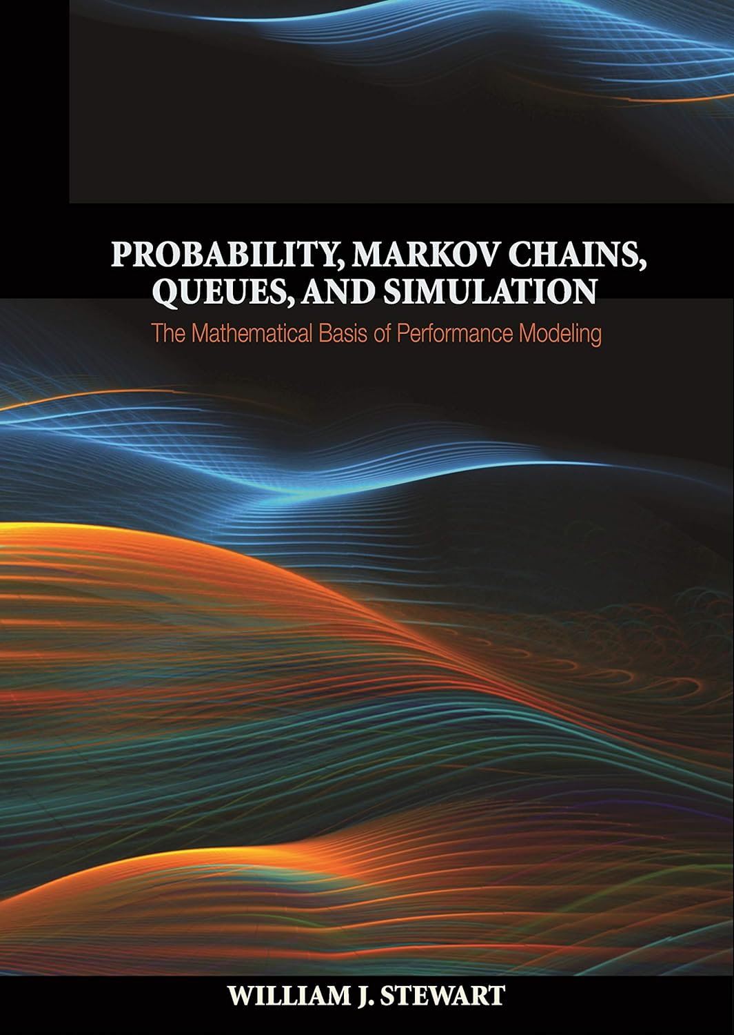 Probability, Markov Chains, Queues, and Simulation: The Mathematical Basis of Performance Modeling (PDF/EPUB Version)