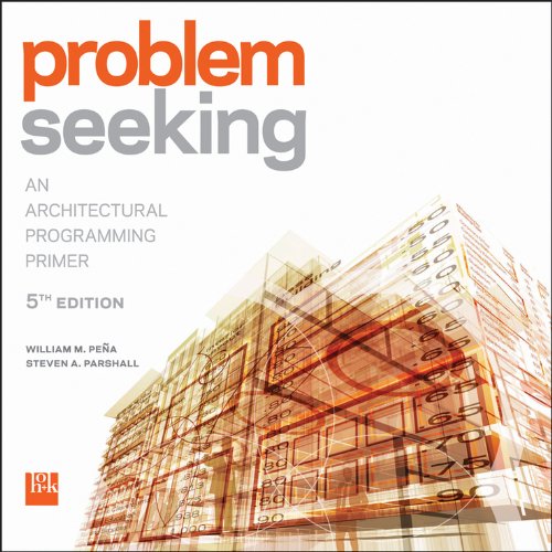 Problem Seeking: An Architectural Programming Primer (PDF/EPUB Version)