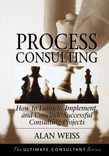 Process Consulting: How to Launch, Implement, and Conclude Successful Consulting Projects (PDF/EPUB Version)