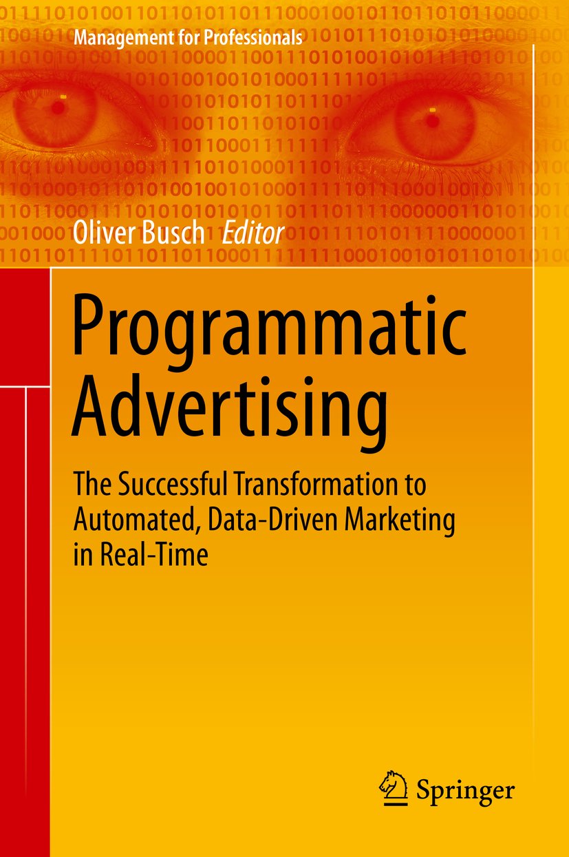 Programmatic Advertising: The Successful Transformation to Automated, Data-Driven Marketing in Real-Time (Management for Professionals) (PDF/EPUB Version)