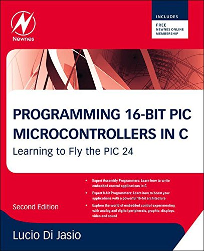 Programming 16-Bit PIC Microcontrollers in C: Learning to Fly the PIC 24 (PDF/EPUB Version)