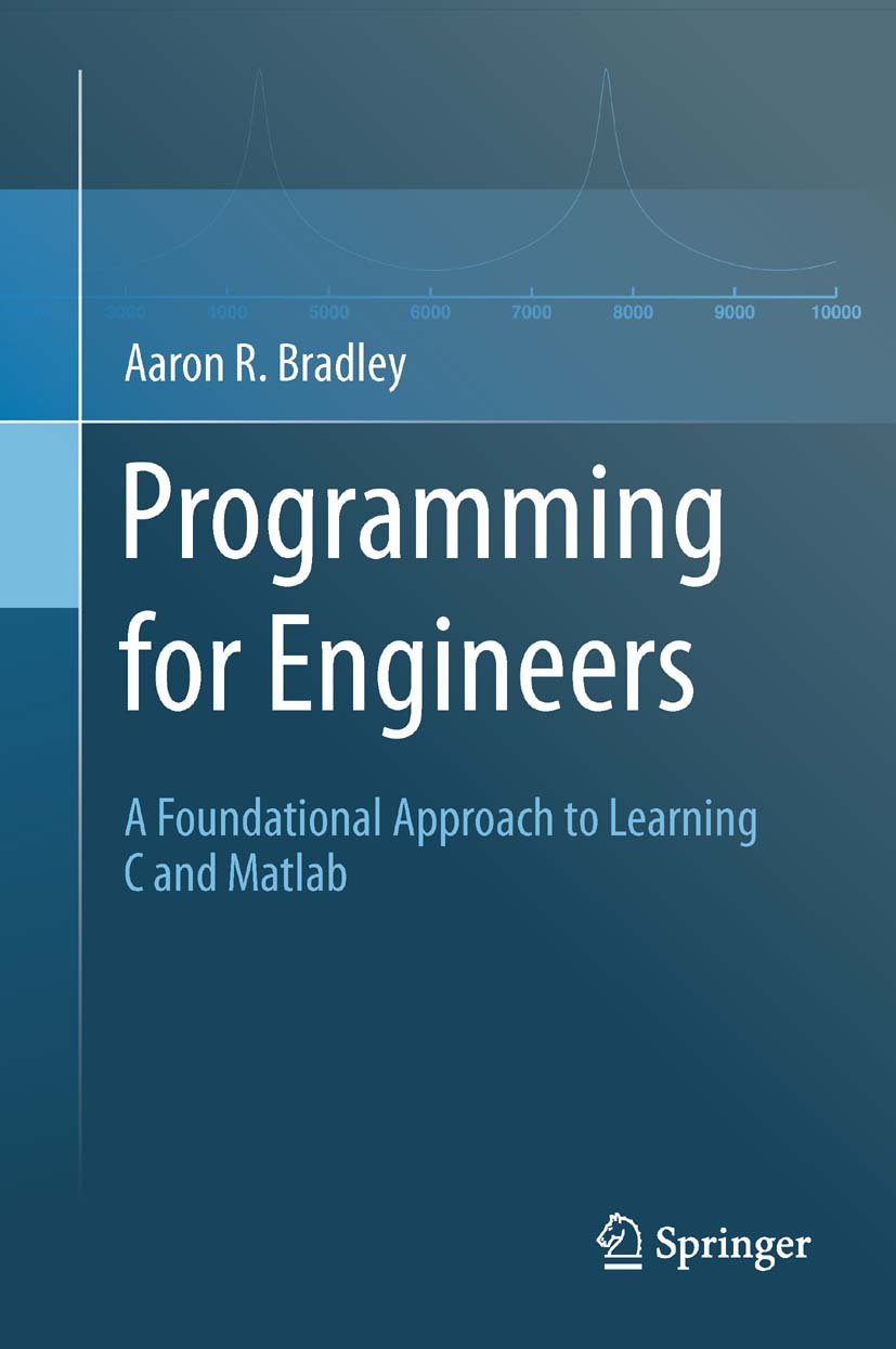 Programming for Engineers: A Foundational Approach to Learning C and Matlab (PDF/EPUB Version)