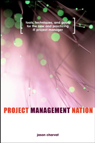 Project Management Nation: Tools, Techniques, and Goals for the New and Practicing IT Project Manager (PDF/EPUB Version)