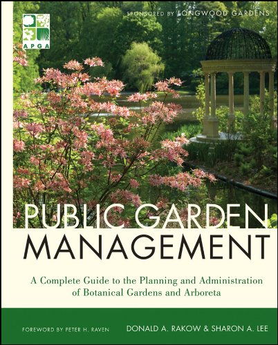 Public Garden Management: A Complete Guide to the Planning and Administration of Botanical Gardens and Arboreta (PDF/EPUB Version)