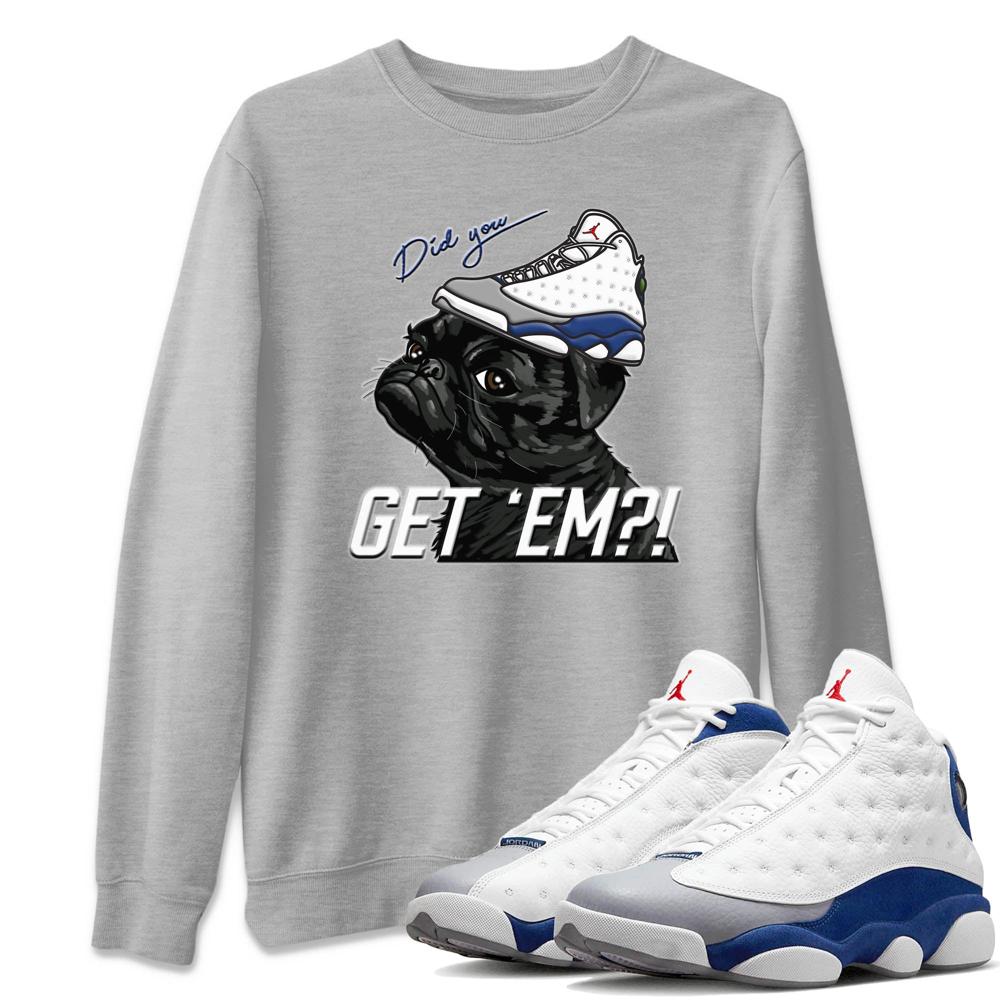 Pug Get Em Unisex Sweater – Air Jordan 13 French Blue, Sneakers Matching Sweater
