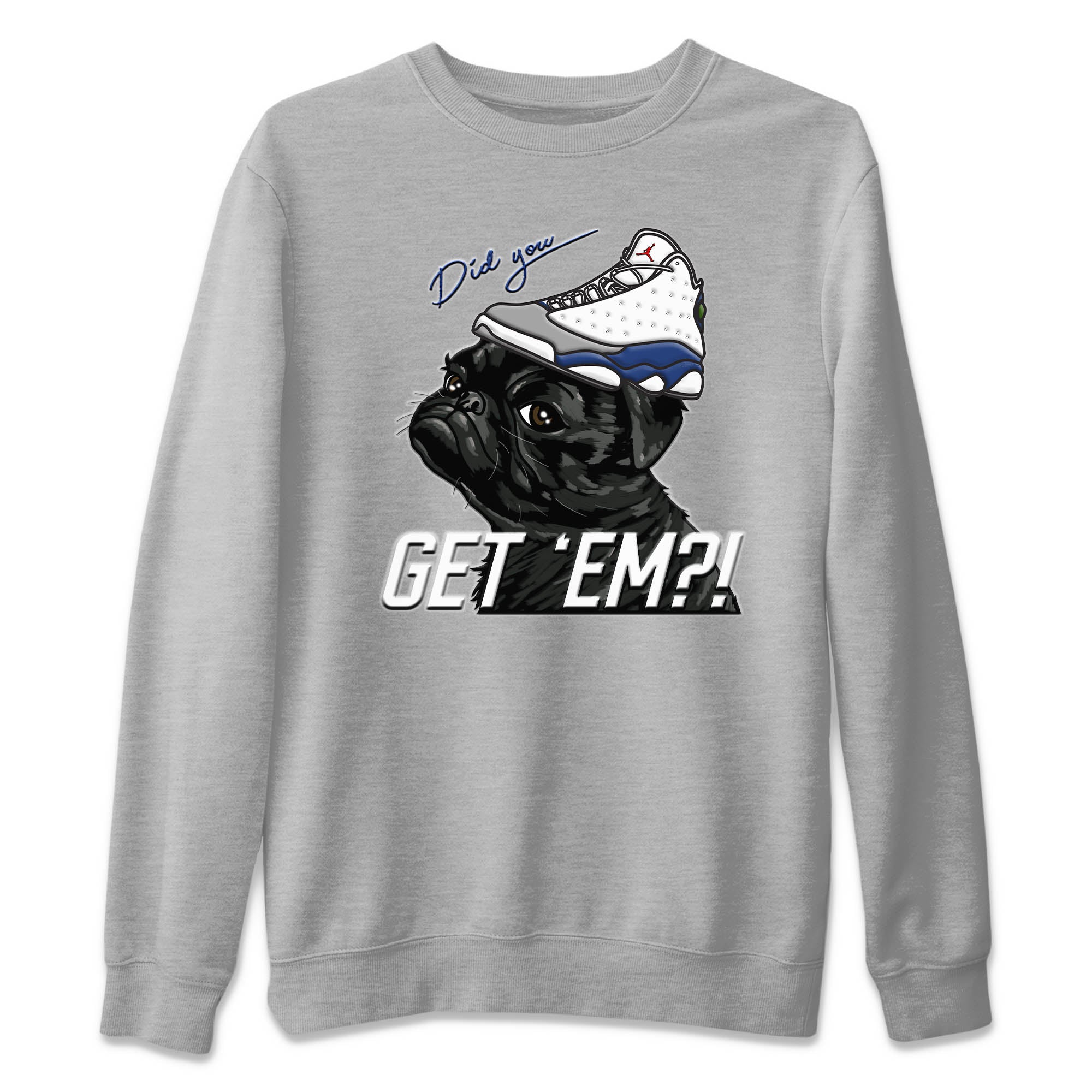 Pug Get Em Unisex Sweater – Air Jordan 13 French Blue, Sneakers Matching Sweater