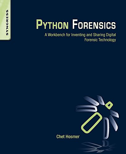 Python Forensics: A Workbench for Inventing and Sharing Digital Forensic Technology (PDF/EPUB Version)