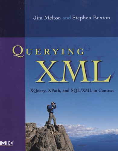 Querying XML: XQuery, XPath, and SQL/XML in context (The Morgan Kaufmann Series in Data Management Systems) (PDF/EPUB Version)