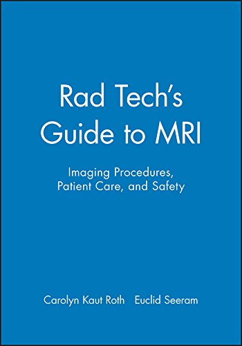 Rad Tech's Guide to MRI: Imaging Procedures, Patient Care, and Safety (PDF/EPUB Version)
