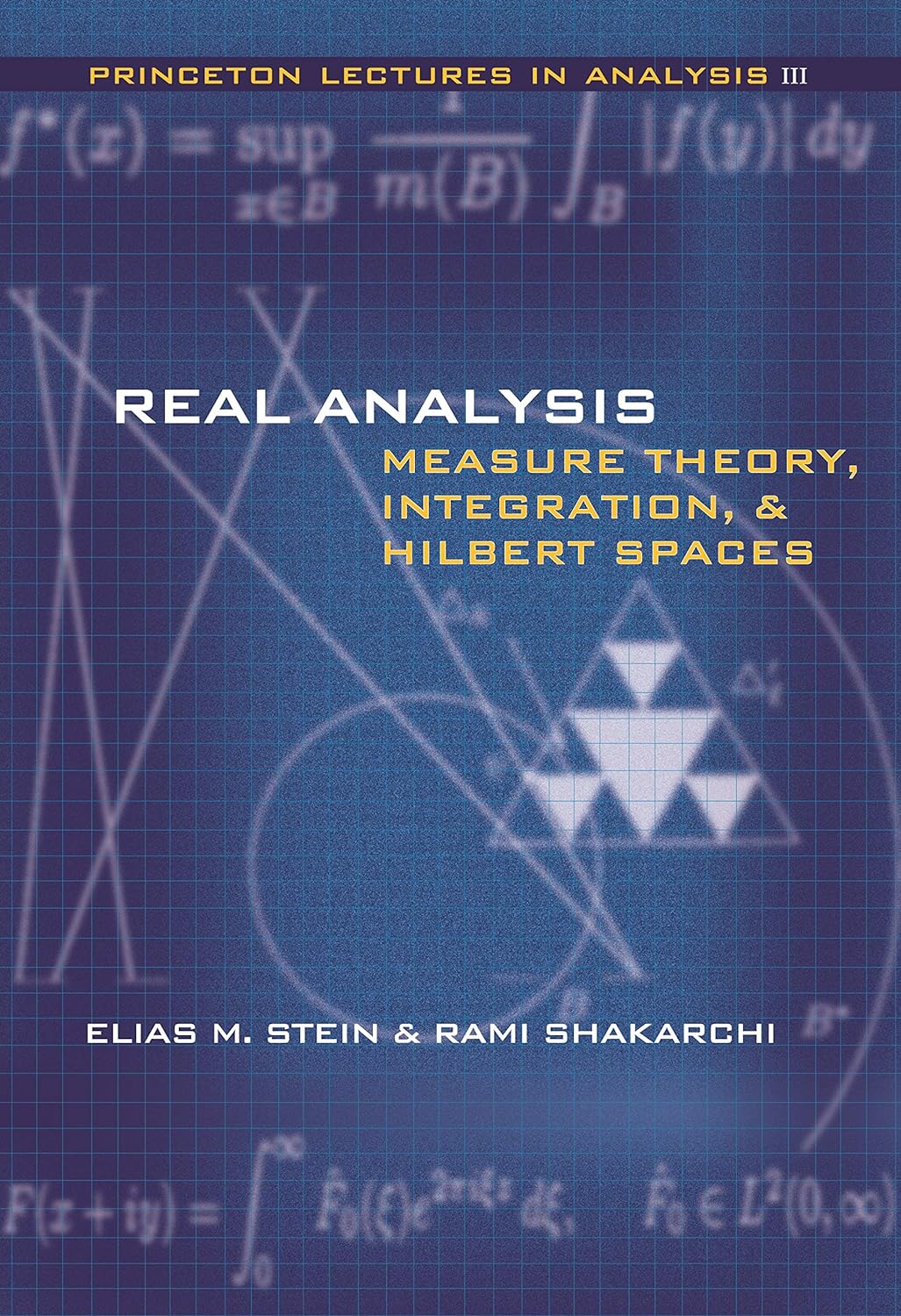 Real Analysis: Measure Theory, Integration, and Hilbert Spaces (Princeton Lectures in Analysis Book 3) (PDF/EPUB Version)