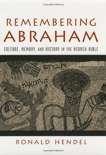 Remembering Abraham: Culture, Memory, and History in the Hebrew Bible (PDF/EPUB Version)