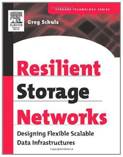 Resilient Storage Networks: Designing Flexible Scalable Data Infrastructures (Digital Press Storage Technology (Paperback)) (PDF/EPUB Version)