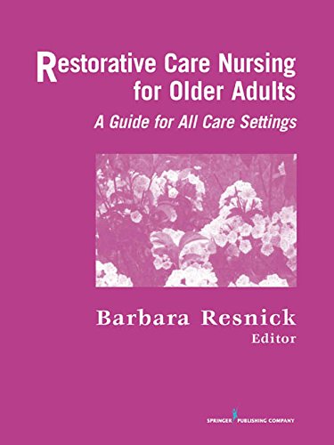 Restorative Care Nursing for Older Adults: A Guide for All Care Settings (Springer Series on Geriatric Nursing) (PDF/EPUB Version)