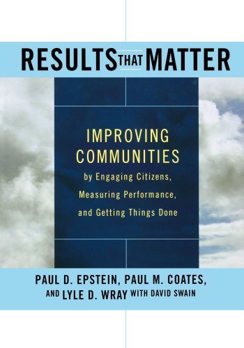 Results that Matter: Improving Communities by Engaging Citizens, Measuring Performance, and Getting Things Done (PDF/EPUB Version)