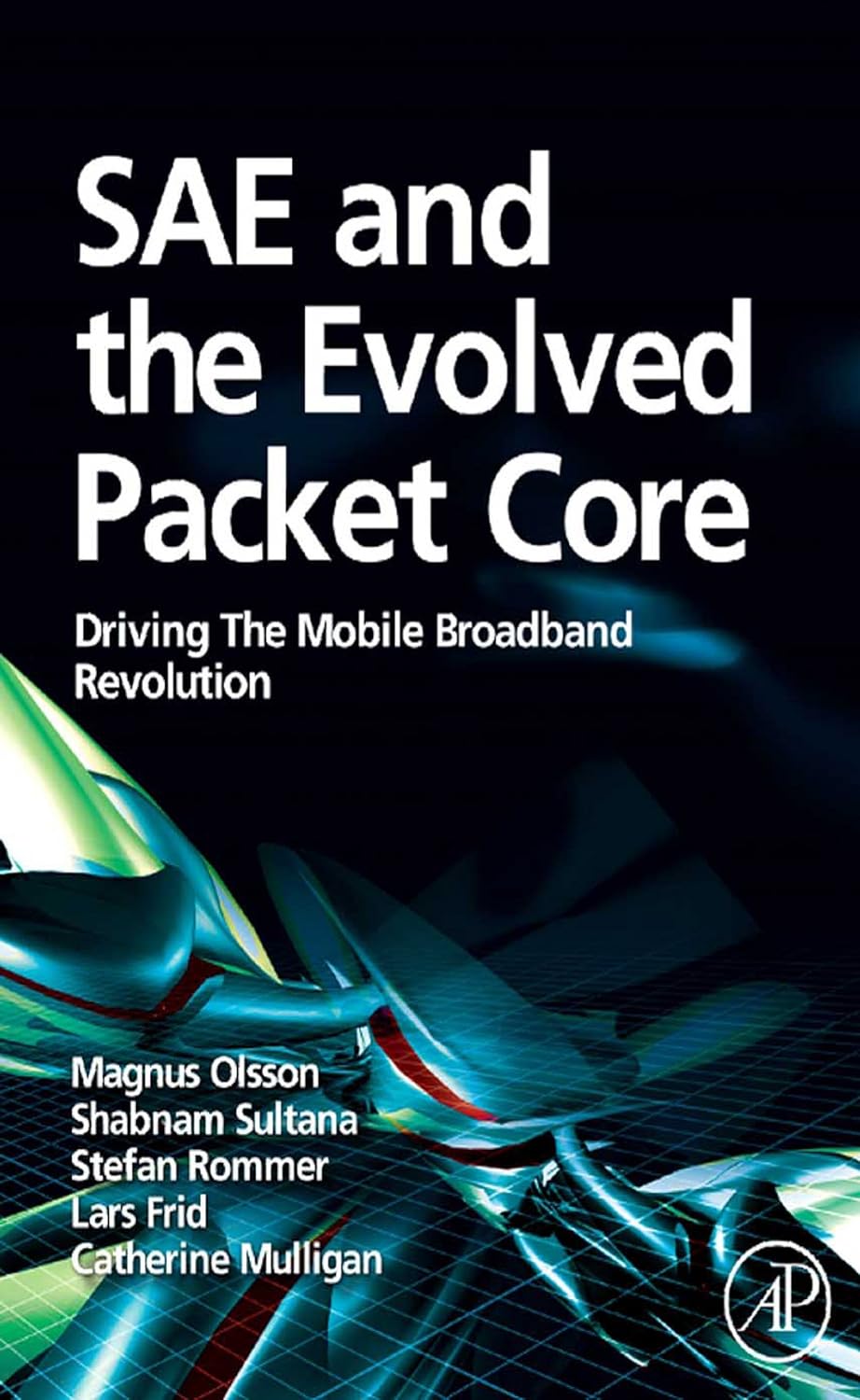 SAE and the Evolved Packet Core: Driving the Mobile Broadband Revolution (PDF/EPUB Version)