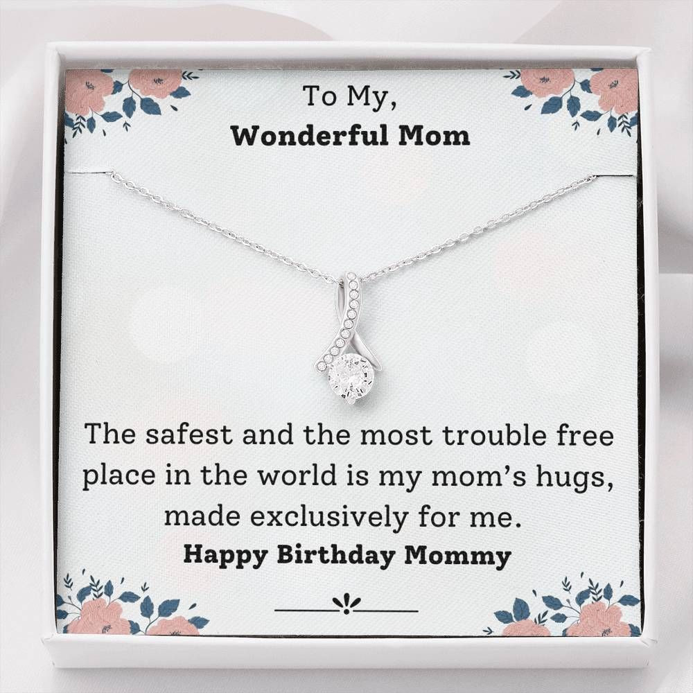 Safest And The Most Trouble Free Place Is My Mom’s Hugs Alluring Beauty Necklace Gift For Mom