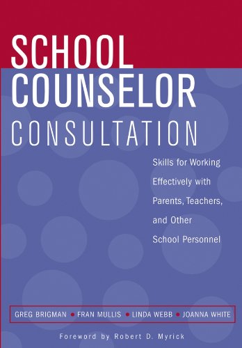 School Counselor Consultation: Skills for Working Effectively with Parents, Teachers, and Other School Personnel (PDF/EPUB Version)