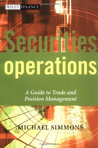 Securities Operations: A Guide to Trade and Position Management (The Wiley Finance Series Book 666) (PDF/EPUB Version)