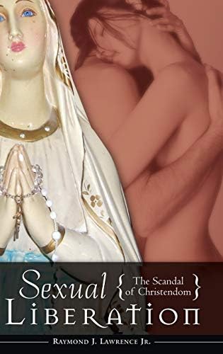 Sexual Liberation: The Scandal of Christendom (Psychology, Religion, and Spirituality) (PDF/EPUB Version)